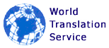 WORLD TRANSLATION SERVICE. TRANSLATION AGENCY WORLD TRANSLATION SERVICE. TRANSLATION AGENCY